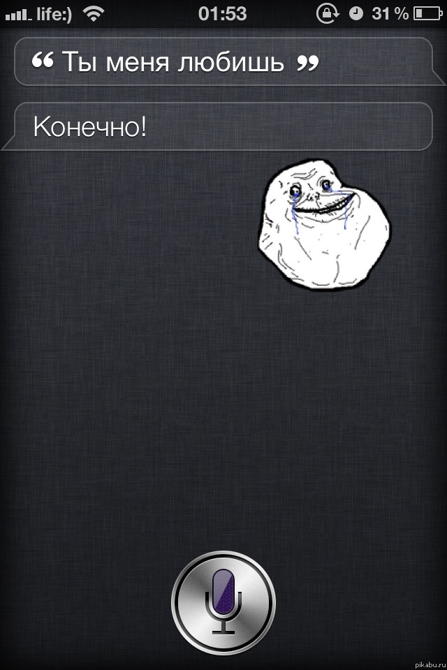 Forever alone.  RuSiri