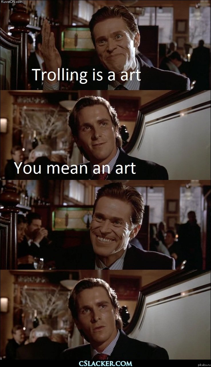 Trolling is a art