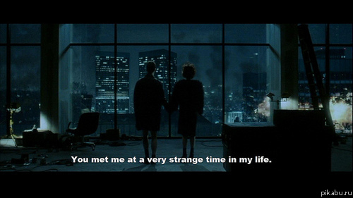 You met me... 