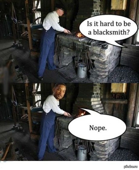Тяжело ли быть кузнецом ? Неа .