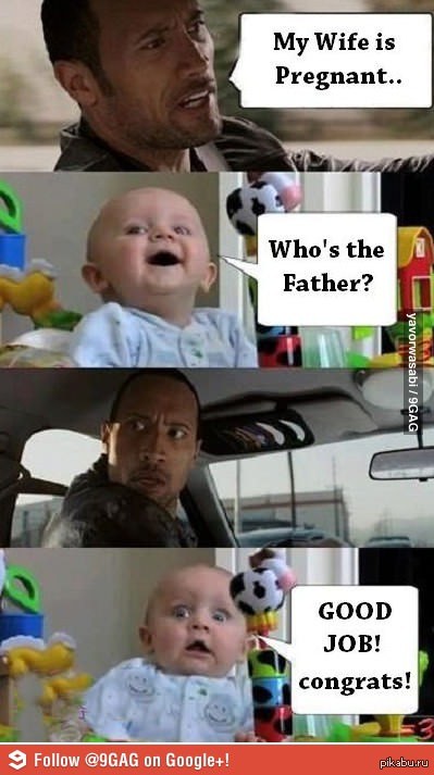 "Моя жена беременна.. И кто отец ?........Хорошая работа! Поздравляю!" ))