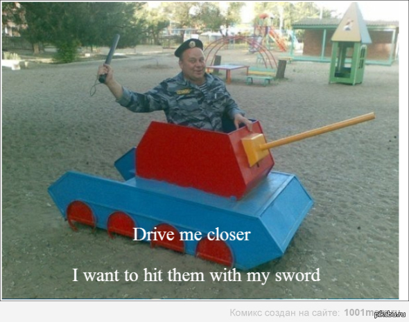 Drive me closer i want to hit them with my sword