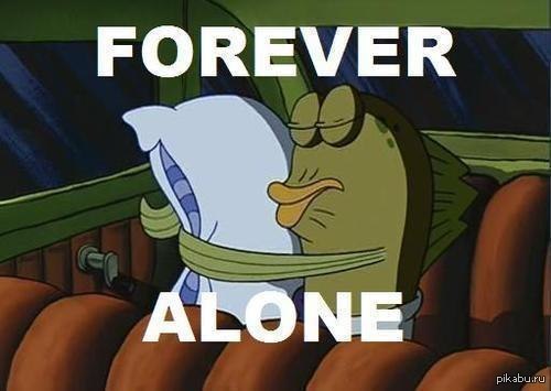 forever alone  ,   