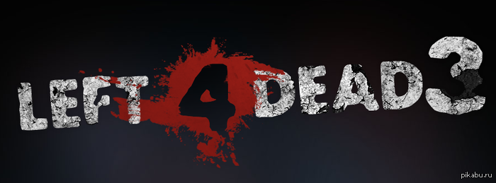 Left 4 Dead 3         http://l4d3.ru/
