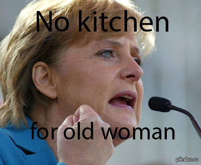 No kitchen for old woman