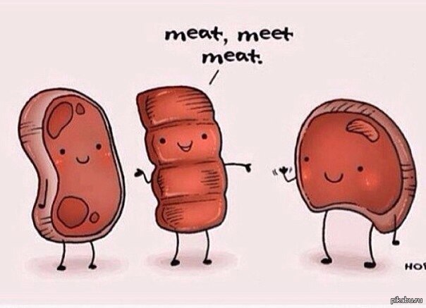 Meat, meet meat.