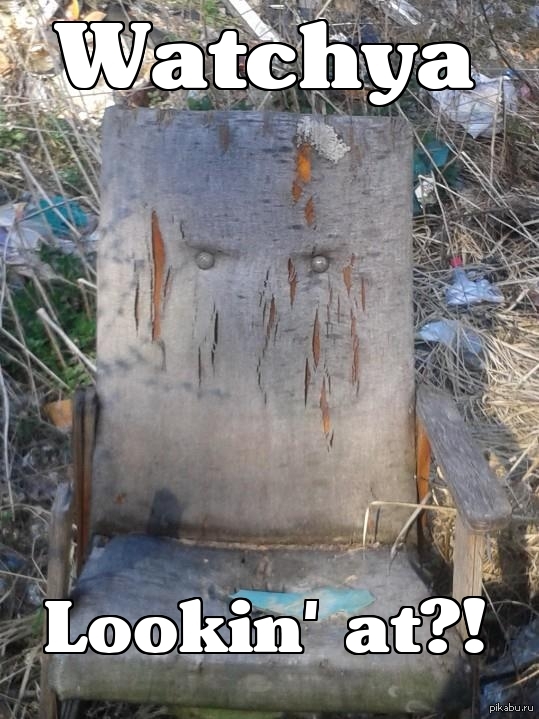 Watchya Lookin' at?!