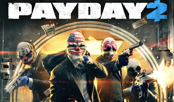 Payday 2  ,       .  ,   (   ).   ,    ,     ...  ,   