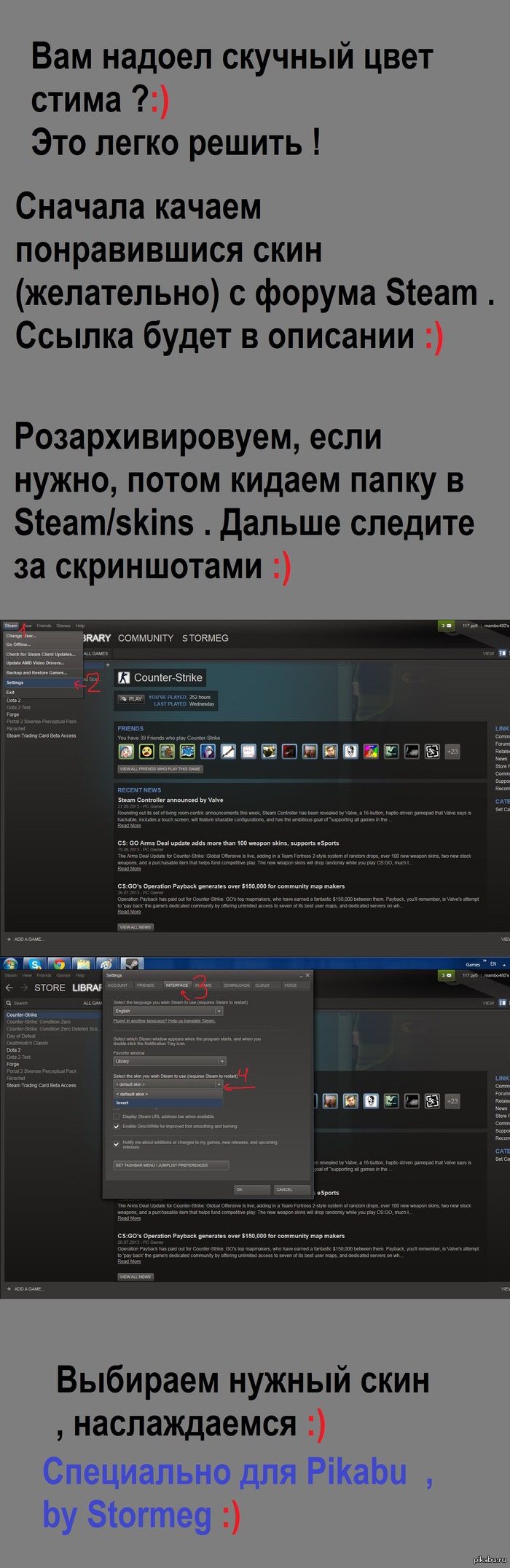 Steam skin :)    . (      ! )  http://forums.steampowered.com/forums/showthread.php?t=1161035