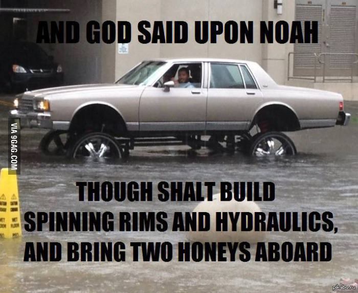 "И тогда Господь сказал Ною: -Сделай вращающиеся диски, гидравлику и возьми с собой пару цыпочек"