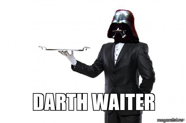 Darth Waiter