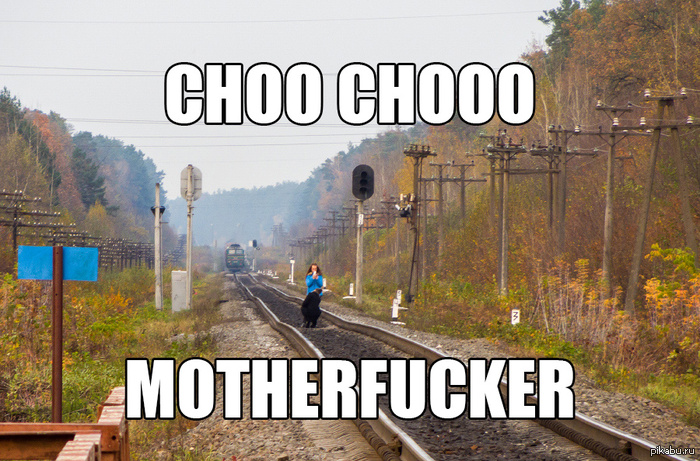 CHOO CHOO MOTHERFUCKERS