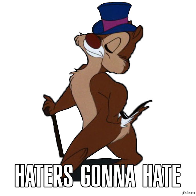 Haters gonna hate